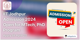 IIT Jodhpur Admission 2024 Open for MTech, PhD Program through GATE/IIT JAM Scores; Apply till April 20